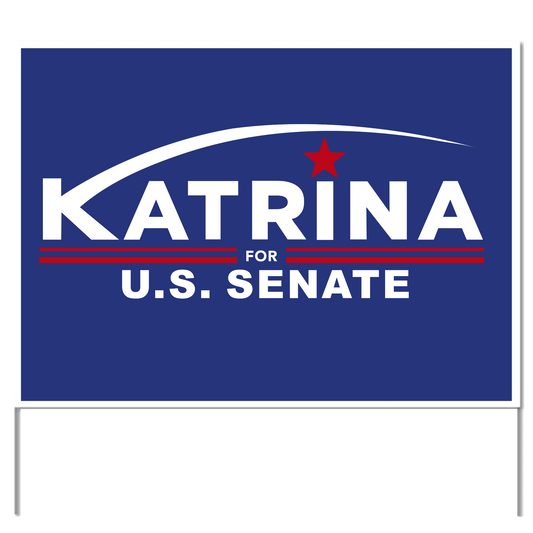 Katrina for U.S. Senate Yard Sign